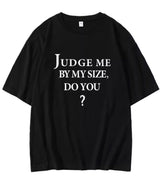 Black 'Judge Me By My Size' T-Shirt