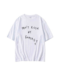 White Don¡¯t Ruin My Fantasy T-Shirt